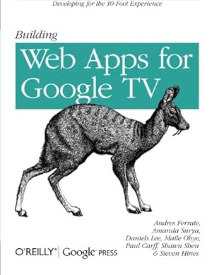 Seller image for Building Web Apps for Google TV by Ferrate, Andres, Surya, Amanda, Lee, Daniels, Ohye, Maile, Carff, Paul, Shen, Shawn, Hines, Steven [Paperback ] for sale by booksXpress