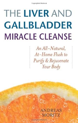 Bild des Verkufers fr The Liver and Gallbladder Miracle Cleanse: An All-Natural, At-Home Flush to Purify and Rejuvenate Your Body by Moritz, Andreas [Paperback ] zum Verkauf von booksXpress