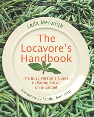 Bild des Verkufers fr Locavore's Handbook: The Busy Person's Guide To Eating Local On A Budget by Meredith, Leda [Paperback ] zum Verkauf von booksXpress