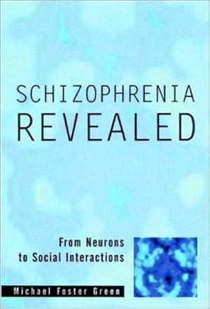 Image du vendeur pour Schizophrenia Revealed: From Neurons to Social Interactions by Michael Foster Green [Paperback ] mis en vente par booksXpress