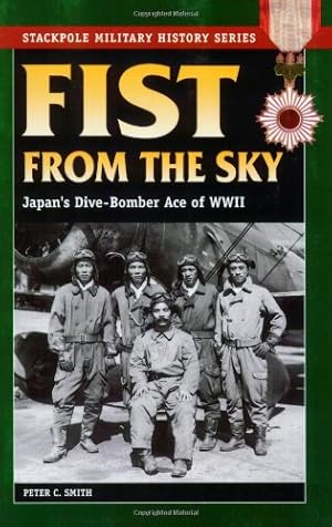 Seller image for Fist From the Sky: Japan's Dive-Bomber Ace of World War II (Stackpole Military History Series) by Smith, Peter C. [Paperback ] for sale by booksXpress