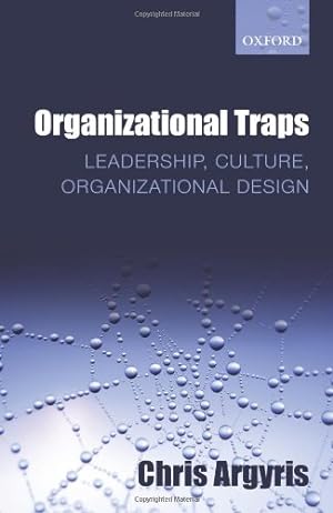 Immagine del venditore per Organizational Traps: Leadership, Culture, Organizational Design by Argyris, Chris [Paperback ] venduto da booksXpress