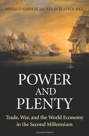 Seller image for Power and Plenty: Trade, War, and the World Economy in the Second Millennium (The Princeton Economic History of the Western World) by Findlay, Ronald, O'Rourke, Kevin H. [Paperback ] for sale by booksXpress