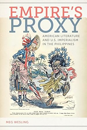 Seller image for Empires Proxy: American Literature and U.S. Imperialism in the Philippines (American Literatures Initiative) by Wesling, Meg [Paperback ] for sale by booksXpress