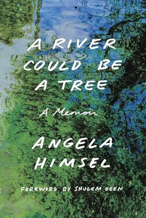 Seller image for A River Could Be a Tree: A Memoir by Himsel, Angela [Hardcover ] for sale by booksXpress