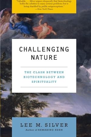 Seller image for Challenging Nature: The Clash Between Biotechnology and Spirituality (Ecco) by Silver, Lee M. [Paperback ] for sale by booksXpress