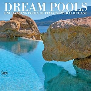 Seller image for Dream Pools: Enchanting Pools of Italy's Emerald Coast by Filigheddu, Giovanni Maria, Filigheddu, Nico Maria [Hardcover ] for sale by booksXpress