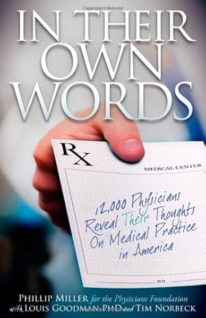 Seller image for In Their Own Words: 12,000 Physicians Reveal Their Thoughts On Medical Practice in America by Miller, Phillip, Goodman, Louis, Norbeck, Tim [Paperback ] for sale by booksXpress