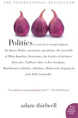 Seller image for Politics: A Novel by Thirlwell, Adam [Paperback ] for sale by booksXpress