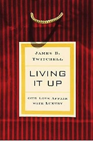 Seller image for Living It Up by Twitchell, James [Hardcover ] for sale by booksXpress