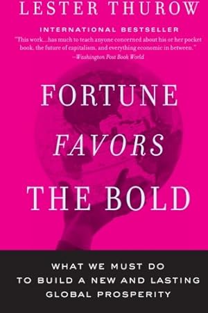 Seller image for Fortune Favors the Bold: What We Must Do to Build a New and Lasting Global Prosperity by Thurow, Lester C. [Paperback ] for sale by booksXpress