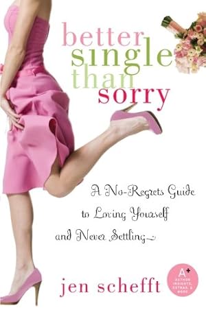 Image du vendeur pour Better Single Than Sorry: A No-Regrets Guide to Loving Yourself and Never Settling by Schefft, Jen [Paperback ] mis en vente par booksXpress