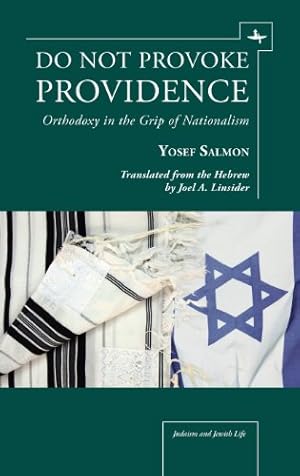 Immagine del venditore per Do Not Provoke Providence: Orthodoxy in the Grip of Nationalism (Judaism and Jewish Life) [Hardcover ] venduto da booksXpress