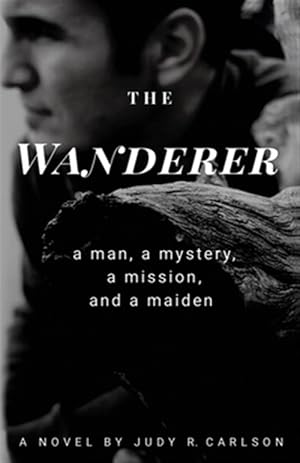 Seller image for THE WANDERER: A man, a mystery, a mission, and a maiden for sale by GreatBookPrices