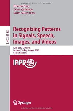 Seller image for Recognizing Patterns in Signals, Speech, Images, and Videos: ICPR 2010 Contents, Istanbul, Turkey, August 23-26, 2010, Contest Reports (Lecture Notes in Computer Science) [Paperback ] for sale by booksXpress
