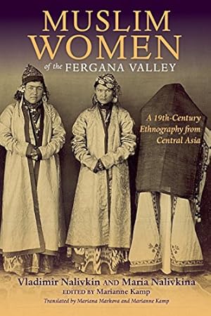 Bild des Verkufers fr Muslim Women of the Fergana Valley: A 19th-Century Ethnography from Central Asia by Nalivkin, Valdimir, Nalivkina, Maria [Paperback ] zum Verkauf von booksXpress