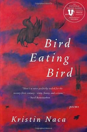 Seller image for Bird Eating Bird: Poems (National Poetry Series) by Naca, Kristin [Paperback ] for sale by booksXpress