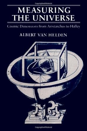 Bild des Verkufers fr Measuring the Universe: Cosmic Dimensions from Aristarchus to Halley by Van Helden, Albert [Paperback ] zum Verkauf von booksXpress