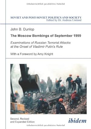 Seller image for The Moscow Bombings of September 1999: Examinations of Russian Terrorist Attacks at the Onset of Vladimir Putin's Rule (Soviet and Post-Soviet Politics and Society) by Dunlop, John B. [Paperback ] for sale by booksXpress