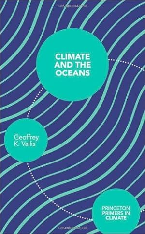 Immagine del venditore per Climate and the Oceans (Princeton Primers in Climate) by Vallis, Geoffrey K. [Paperback ] venduto da booksXpress