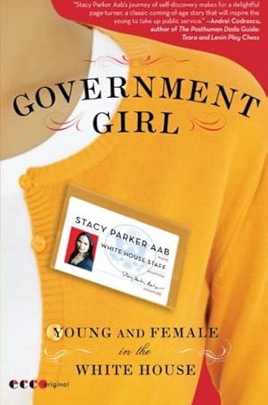 Image du vendeur pour Government Girl: Young and Female in the White House by Aab, Stacy Parker [Paperback ] mis en vente par booksXpress