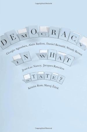 Seller image for Democracy in What State? (New Directions in Critical Theory) by Agamben, Giorgio, Badiou, Alain, Bensaid, Daniel, Brown, Wendy, Nancy, Jean-Luc, Rancière, Jacques, Ross, Kristin, iek, Slavoj [Paperback ] for sale by booksXpress