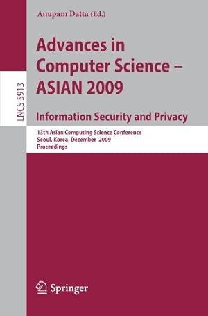 Image du vendeur pour Advances in Computer Science, Information Security and Privacy: 13th Asian Computing Science Conference, Seoul, Korea, December 14-16, 2009, Proceedings (Lecture Notes in Computer Science) [Paperback ] mis en vente par booksXpress