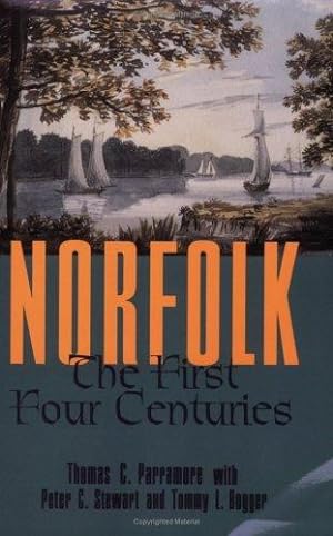 Seller image for Norfolk: The First Four Centuries by Parramore, Thomas C. [Paperback ] for sale by booksXpress