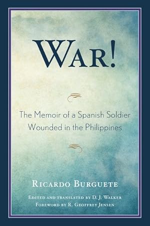 Seller image for War! : The Memoir of a Spanish Soldier Wounded in the Philippines for sale by GreatBookPrices