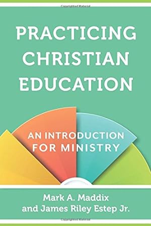 Seller image for Practicing Christian Education: An Introduction for Ministry by Maddix, Mark A., Estep, James Riley Jr. [Paperback ] for sale by booksXpress