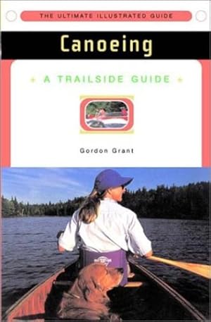 Seller image for A Trailside Guide: Canoeing (New Edition) (Trailside Guides) by Grant, Gordon [Paperback ] for sale by booksXpress