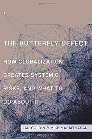 Image du vendeur pour The Butterfly Defect: How Globalization Creates Systemic Risks, and What to Do about It by Goldin, Ian, Mariathasan, Mike [Paperback ] mis en vente par booksXpress