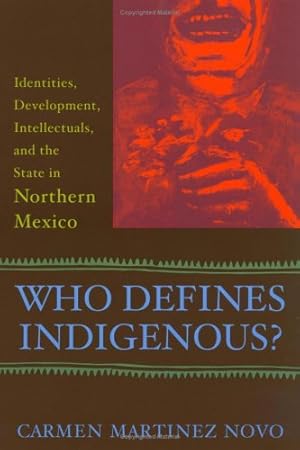 Seller image for Who Defines Indigenous?: Identities, Development, Intellectuals, and the State in Northern Mexico by Novo, Carmen Martinez [Paperback ] for sale by booksXpress