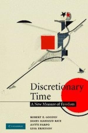Seller image for Discretionary Time: A New Measure of Freedom by Goodin, Robert E., Rice, James Mahmud, Parpo, Antti, Eriksson, Lina [Paperback ] for sale by booksXpress