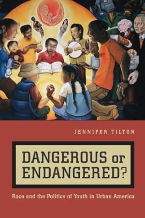 Image du vendeur pour Dangerous or Endangered?: Race and the Politics of Youth in Urban America by Tilton, Jennifer [Paperback ] mis en vente par booksXpress