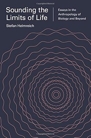 Image du vendeur pour Sounding the Limits of Life: Essays in the Anthropology of Biology and Beyond (Princeton Studies in Culture and Technology) by Helmreich, Stefan [Paperback ] mis en vente par booksXpress