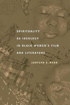 Seller image for Spirituality as Ideology in Black Women's Film and Literature by Ryan, Judylyn S. [Paperback ] for sale by booksXpress