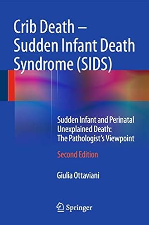 Immagine del venditore per Crib Death - Sudden Infant Death Syndrome (SIDS): Sudden Infant and Perinatal Unexplained Death: The Pathologist's Viewpoint [Hardcover ] venduto da booksXpress