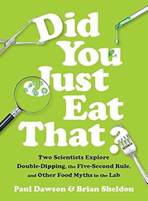Image du vendeur pour Did You Just Eat That?: Two Scientists Explore Double-Dipping, the Five-Second Rule, and other Food Myths in the Lab by Dawson, Paul, Sheldon, Brian [Hardcover ] mis en vente par booksXpress