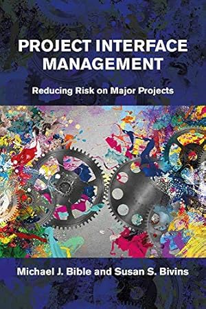 Seller image for Project Interface Management: Reducing Risk on Major Projects by Bible, Michael, Bivins, Susan [Hardcover ] for sale by booksXpress