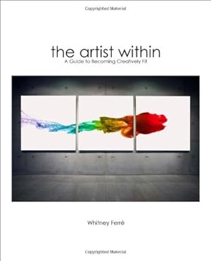 Image du vendeur pour Artist Within: A Guide to Becoming Creatively Fit by Whitney Ferre [Paperback ] mis en vente par booksXpress
