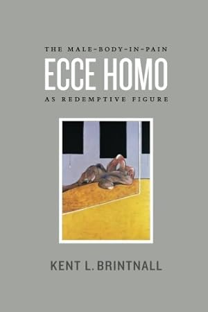 Seller image for Ecce Homo: The Male-Body-in-Pain as Redemptive Figure by Brintnall, Kent L. [Paperback ] for sale by booksXpress
