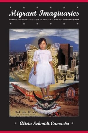 Seller image for Migrant Imaginaries: Latino Cultural Politics in the U.S.-Mexico Borderlands (Nation of Nations) by Camacho, Alicia Schmidt [Paperback ] for sale by booksXpress