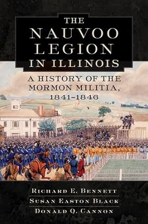 Seller image for Nauvoo Legion in Illinois: A History of the Mormon Militia, 18411846 by Bennett, Richard E., Black, Susan Easton, Cannon, Donald Q. [Hardcover ] for sale by booksXpress