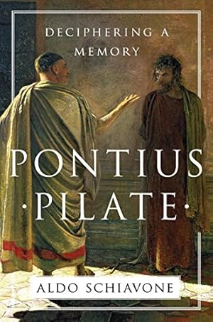 Seller image for Pontius Pilate: Deciphering a Memory by Schiavone, Aldo [Hardcover ] for sale by booksXpress