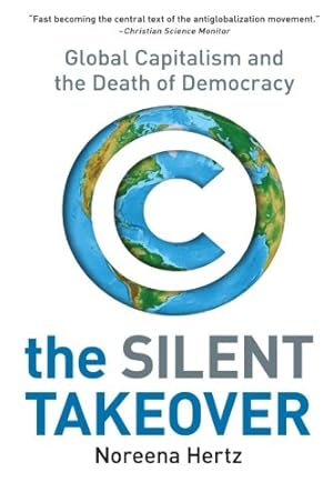 Seller image for The Silent Takeover: Global Capitalism and the Death of Democracy by Hertz, Noreena [Paperback ] for sale by booksXpress