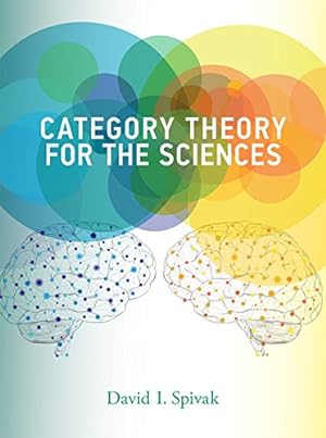 Immagine del venditore per Category Theory for the Sciences (The MIT Press) by Spivak, David I. [Hardcover ] venduto da booksXpress