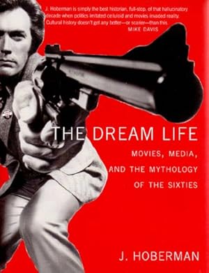 Seller image for The Dream Life: Movies, Media, And The Mythology Of The Sixties by Hoberman, J. [Paperback ] for sale by booksXpress
