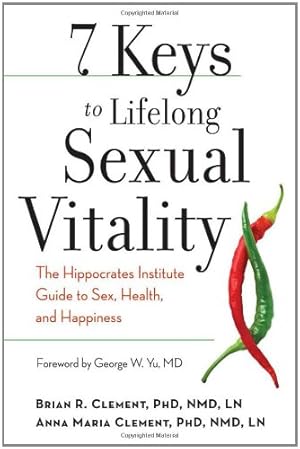 Image du vendeur pour 7 Keys to Lifelong Sexual Vitality: The Hippocrates Institute Guide to Sex, Health, and Happiness by Clement, Brian R., Clement, Anna Maria [Paperback ] mis en vente par booksXpress