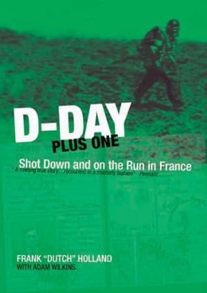 Seller image for D-Day Plus One: Shot Down and on the Run in France [Soft Cover ] for sale by booksXpress